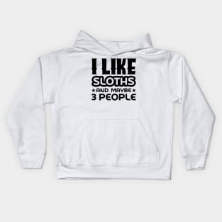 I like sloths and maybe 3 people Kids Hoodie